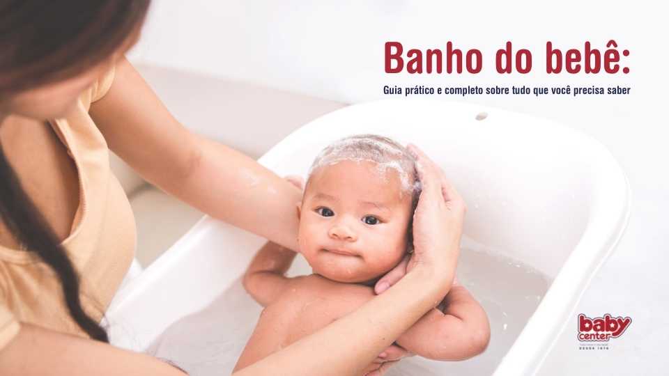 Banho do bebê: Guia prático e completo sobre tudo que você precisa saber